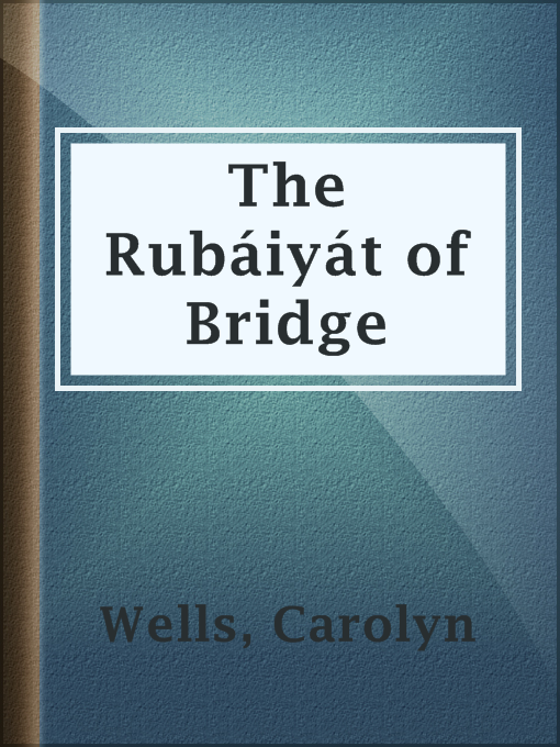 Title details for The Rubáiyát of Bridge by Carolyn Wells - Available